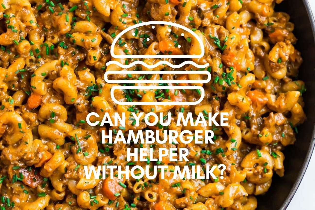How to Make Hamburger Helper Without Milk 