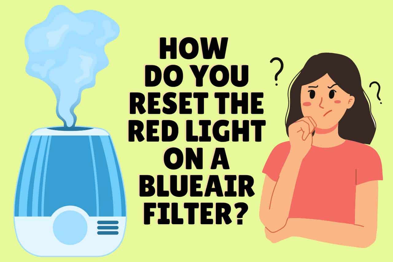 How Do you RESET the Red Light on a Blueair Filter