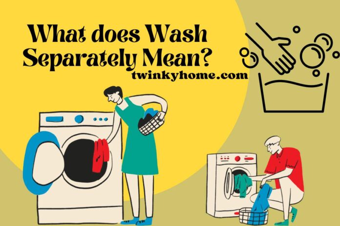 what does wash separately mean