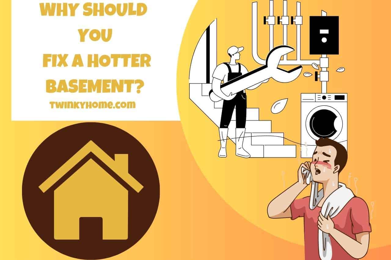 Why Should You Fix A Hotter Basement?
