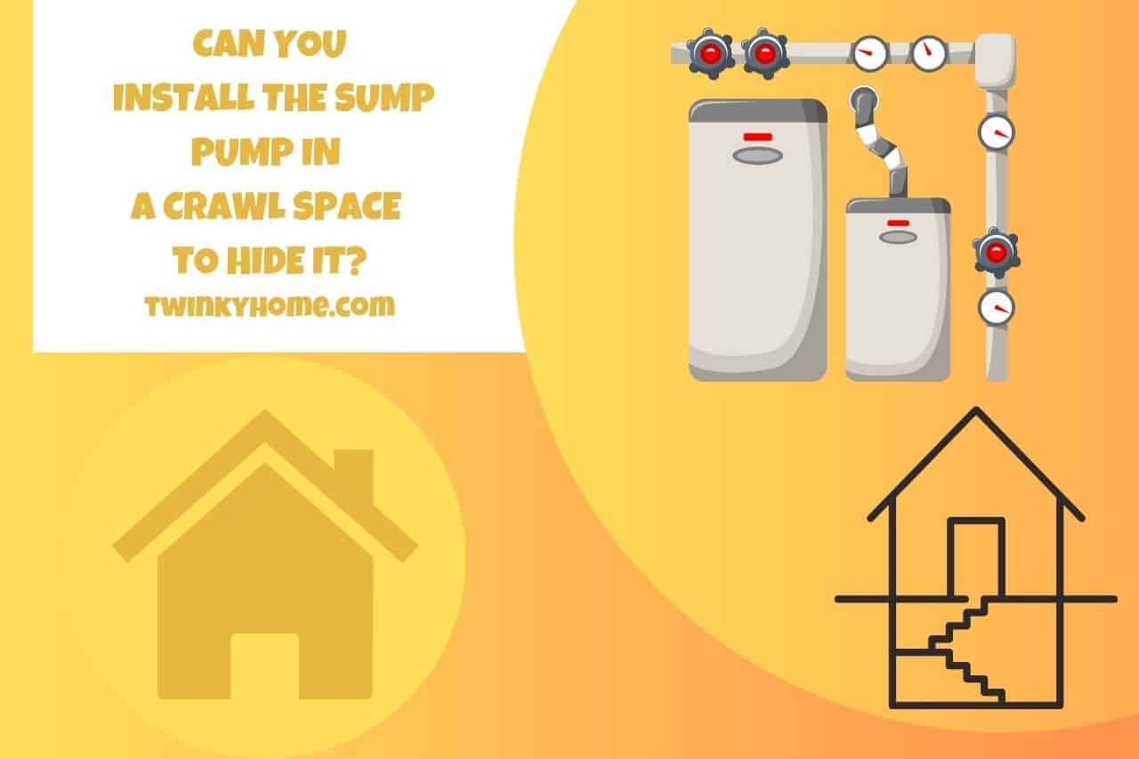 Can You Install the Sump Pump in a Crawl Space to Hide It