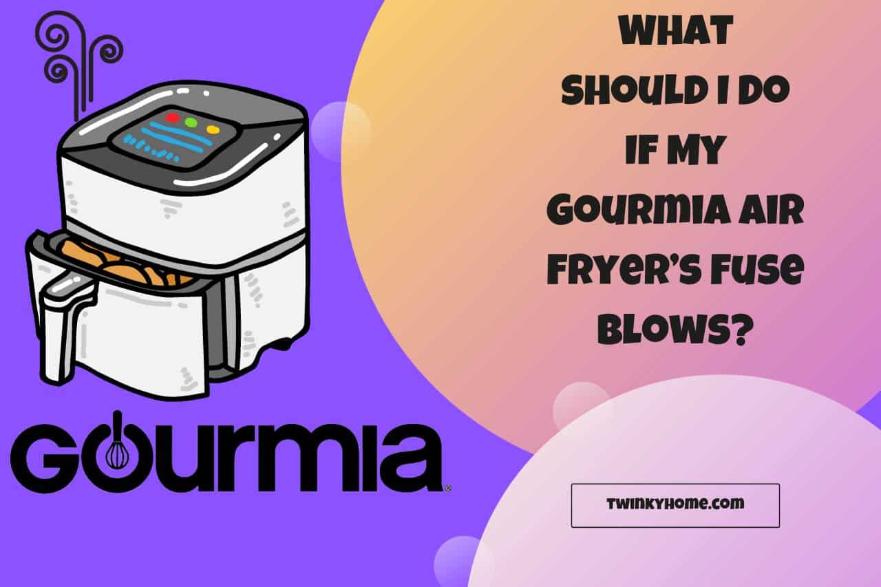 What should I Do If My Gourmia Air Fryer’s Fuse Blows