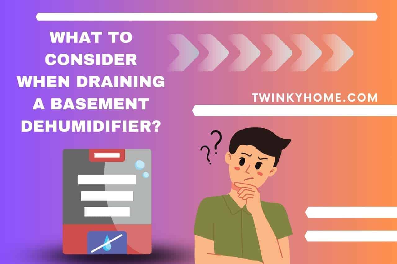 What to Consider When Draining a Basement Dehumidifier