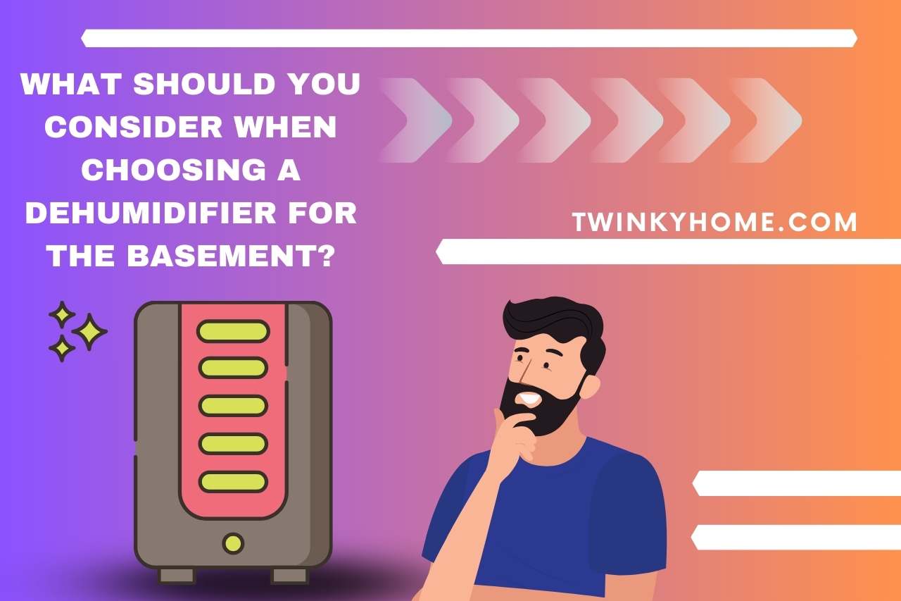 What Should you Consider When Choosing a Dehumidifier for the Basement