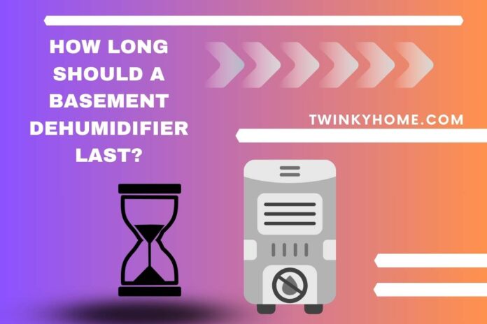 how long should a basement dehumidifier last